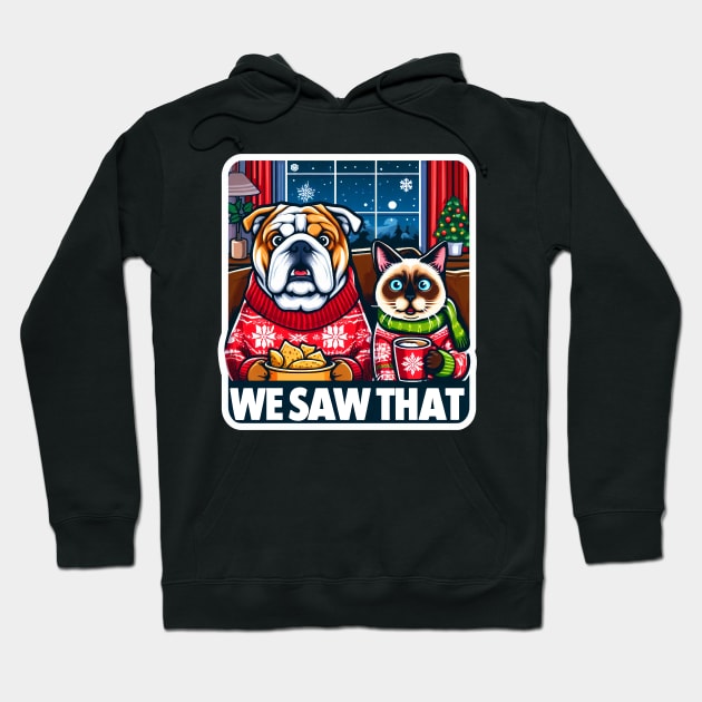 We Saw That meme Bulldog Siamese Cat Ugly Christmas Sweater Nachos Hot Chocolate Home Snowing Hoodie by Plushism